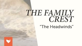 The Family Crest  quotThe Headwindsquot [upl. by Aihseket]