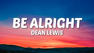 Dean Lewis  Be Alright Lyrics [upl. by Dar]