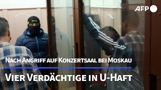 Angriff auf Konzertsaal bei Moskau Vier Verdächtige in UHaft  AFP [upl. by Rajiv656]