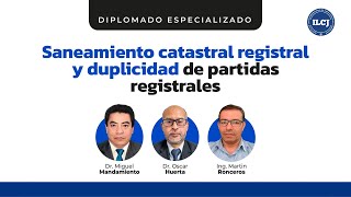 🔵📄 Diplomado en Saneamiento catastral registral y duplicidad de partidas registrales  ILCJ [upl. by Swenson147]