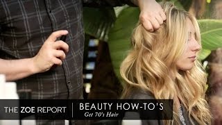 How To Get 70s Hair  The Zoe Report by Rachel Zoe [upl. by Wolram]