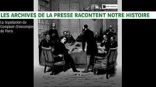 Les archives de presse racontent notre histoire Episode 5  1889 liquidation Comptoir d’escompte [upl. by Hu888]