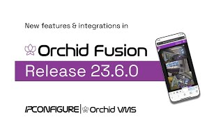 Whats New in Orchid Fusion VMS version 236 [upl. by Neelrihs]