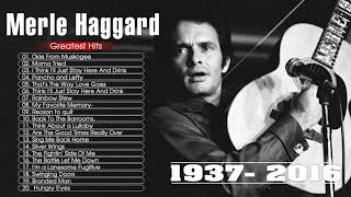 Merle Haggard Greatest Hits Full Album  Best Country Songs Of Merle Haggard HQ 2020 [upl. by Latham]