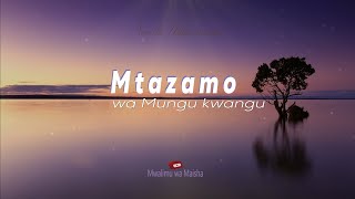 Mtazamo WA Mungu kwangu Neno la Usiku Mwema  MwlAloyce [upl. by Liagaba121]