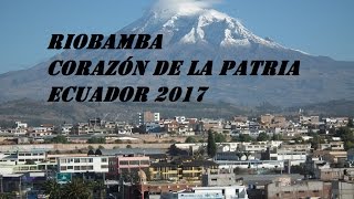 RIOBAMBA  ECUADOR  2017 [upl. by Akienom33]