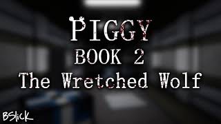 Official Piggy Book 2 Soundtrack  Chapter 6 quotThe Wretched Wolfquot [upl. by Rockafellow]