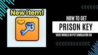 How to get PRISON KEY in VOID WORLD I Pet Simulator 99 UPDATE [upl. by Lemor]