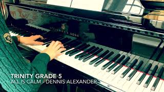 Trinity Grade 5 All Is Calm by Dennis Alexander syllabus 20212023 and 20182020 [upl. by Eitteb]