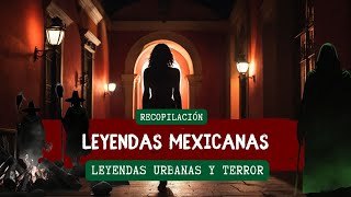 Leyendas Mexicanas Leyendas de Terror Recopilación Semanal [upl. by Leunamesoj788]