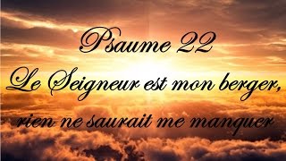 Psaume 22  Le Seigneur est mon berger rien ne saurait me manquer [upl. by Home]