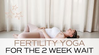 Fertility Yoga  The 2 Week Wait  Natural Cycle or PostTransfer [upl. by Kcirdlek]