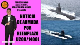 🟦 T2E127 En vivo Jueves 24 Hrs  Anuncio oficial de la Armada comienzo del reemplazo de los U209 [upl. by Neellek]