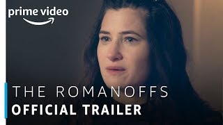 The Romanoffs  Official Trailer  Prime Original  Amazon Prime Video [upl. by Fisoi144]