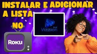 🔴 VIZZION PLAY PARA ROKU TV  INSTALAR CONFIGURAR E ADICIONAR A LISTA 🔴 [upl. by Ahsital]