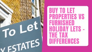 Buy To Let Properties vs Furnished Holiday Lets  The Tax Differences [upl. by Kironde]