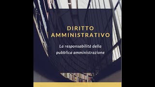 Diritto Amministrativo Responsabilità della pubblica amministrazione [upl. by Theis]