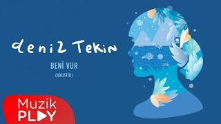 Deniz Tekin  Beni Vur Akustik Official Audio [upl. by Martz]