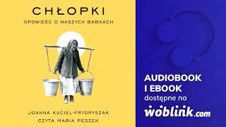 CHŁOPKI OPOWIEŚĆ O NASZYCH BABKACH  JOANNA KUCIELFRYDRYSZAK  AUDIOBOOK PL [upl. by Dwinnell]