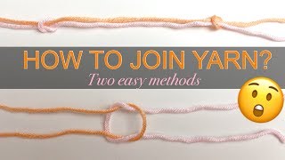 HOW TO JOIN YARN OF THE SAME COLOR SEAMLESSLY  INVISIBLE KNOT  Two easy methods [upl. by Adihsar]