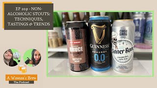 A Womans Brew The Podcast  209 NonAlcoholic Stouts Techniques Tastings amp Trends [upl. by Cestar866]