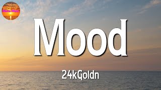 24kGoldn ft Iann Dior  Mood  Ed Sheeran Ali Gatie CKay Lyrics [upl. by Aicilegna553]