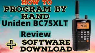 Uniden Bearcat Scanner BC75XLT How To Program By Hand And PC [upl. by Ynnohj]