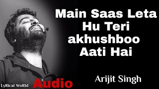 Main Saas Leta hu teri Khushboo aati haiDil ke pass Audio Song Arijit Singh [upl. by Kipp]