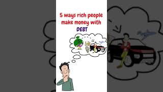 5 Ways Rich People Make Money With Debt WealthBuilding SmartDebt FinancialStrategies [upl. by Blount]