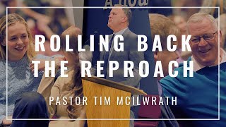 Rolling back the Reproach  Pastor Tim McIlwrath 22924 [upl. by Cosetta703]