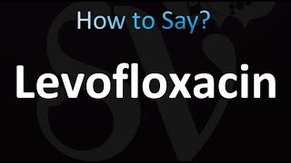 How to Pronounce Levofloxacin [upl. by Radferd758]