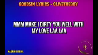 OLIVETHEBOY  GOODSIN VIDEO LYRICS [upl. by Hovey]