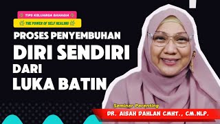 PROSES PENYEMBUHAN DIRI SENDIRI DARI LUKA BATIN  dr Aisah Dahlan CMHt CMNLP [upl. by Farrington731]