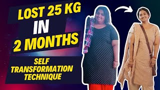 25 KG Weight Loss in 2 Months  Self Transformation Technique [upl. by Aliek]