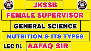 JKSSB LEC 01 SUPERVISOR  GENERAL SCIENCE by AAFAQ SIR  NUTRITION amp ITS TYPES [upl. by Monte]