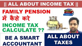 HOW TO CALCULATE INCOME TAX IN CASE OF FAMILY PENSION  HOW TO COMPUTE INCOME TAX IN CASE OF PENSION [upl. by Easlehc233]