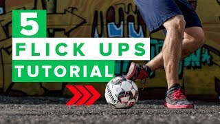 LEARN 5 FLICK UPS YOU HAVENT SEEN BEFORE  Awesome football skills tutorial [upl. by Hayila]