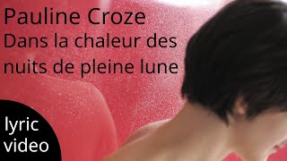 Pauline Croze  Dans la chaleur des nuits de pleine luneLyric video [upl. by Dulla]