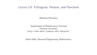 Advanced Engineering Mathematics Lecture 38 Pythagoras Parseval and Plancherel [upl. by Shurwood983]