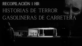 RECOPILACIÓN 1 hr 11 HISTORIAS de TERROR ocurridas en GASOLINERAS de CARRETERA [upl. by Casilde]