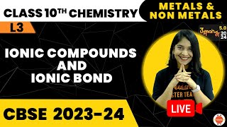 Ionic Bonds and Ionic Compounds  Metals and NonMetals  NCERT Class 10 Chemistry Ch3 CBSE2024 [upl. by Nettirb]