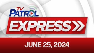 TV Patrol Express June 25 2024 [upl. by Tammi548]