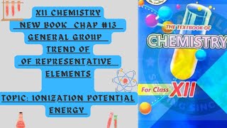 Chapter 13 General Group Trends of Representative Elements Ionization potential Energy [upl. by Eloken]