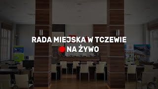 🔴NA ŻYWO Tczew Sesja Rady Miejskiej w Tczewie  26092024 [upl. by Layton]