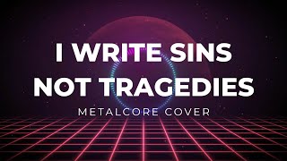 Panic At The Disco  I Write Sins Not Tragedies Metalcore Cover [upl. by Eirrod]