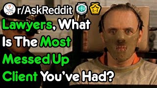 Lawyers What Is The Most Messed Up Client Youve Had rAskReddit [upl. by Ludie351]