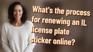 Whats the process for renewing an IL license plate sticker online [upl. by Venator120]