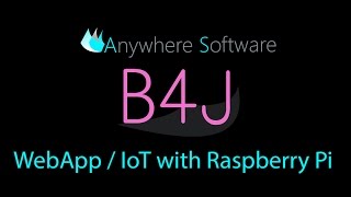 B4J  WebApp  IoT with Raspberry Pi [upl. by Ellenehs547]