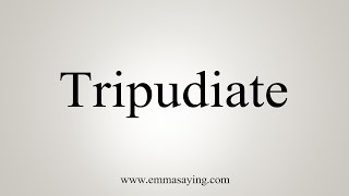 How To Say Tripudiate [upl. by Deming326]