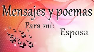 PARA MI ESPOSA  Mensajes y Poemas [upl. by Swirsky251]